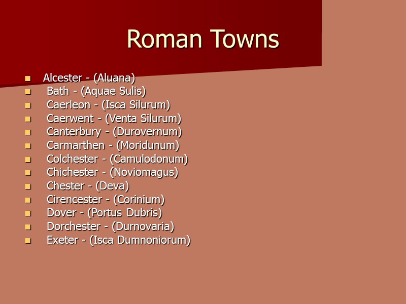 Roman Towns  Alcester - (Aluana)    Bath - (Aquae Sulis) 